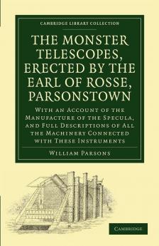 The Monster Telescopes Erected by the Earl of Rosse Parsonstown