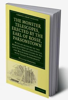 The Monster Telescopes Erected by the Earl of Rosse Parsonstown