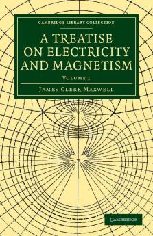 A Treatise on Electricity and Magnetism - Volume 1