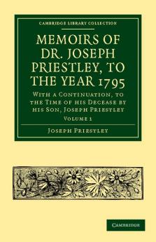 Memoirs of Dr. Joseph Priestley - Volume 1