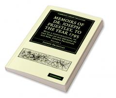 Memoirs of Dr. Joseph Priestley - Volume 1