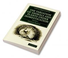 The Variation of Animals and Plants under             Domestication - Volume 1