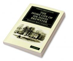 The Home Life of Sir David Brewster