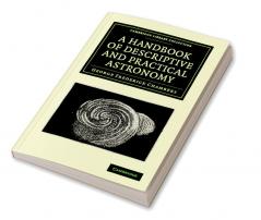 A Handbook of Descriptive and Practical Astronomy
