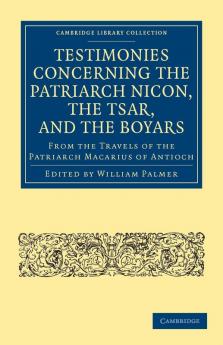 Testimonies Concerning the Patriarch Nicon the Tsar and the Boyars from the Travels of the Patriarch Macarius of Antioch