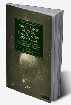 Photographs of Stars Star-Clusters and Nebulae