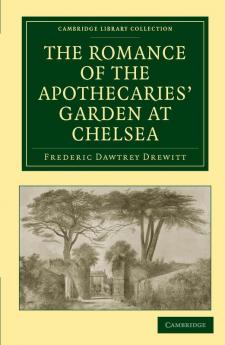 The Romance of the Apothecaries' Garden at Chelsea