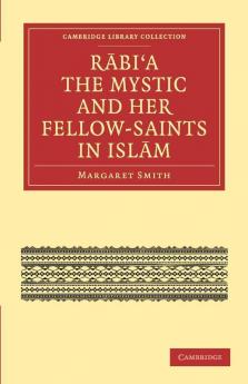 Rabi a the Mystic and Her Fellow-Saints in Islam