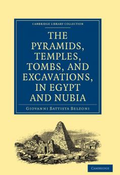Narrative of the Operations and Recent Discoveries Within the Pyramids Temples Tombs and Excavations in Egypt and Nubia