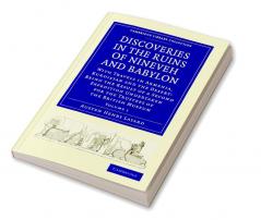 Discoveries in the Ruins of Nineveh and Babylon