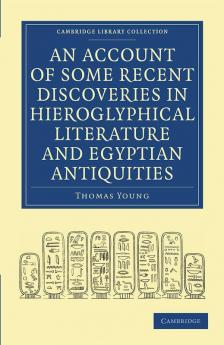 An  Account of Some Recent Discoveries in Hieroglyphical Literature and Egyptian Antiquities
