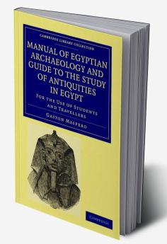 Manual of Egyptian Archaeology and Guide to the Study of Antiquities             in Egypt