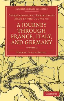 Observations and Reflections Made in the Course of a Journey Through France Italy and Germany