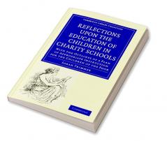 Reflections Upon the Education of Children in Charity Schools
