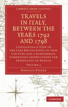 Travels in Italy Between the Years 1792 and 1798 - Volume 2