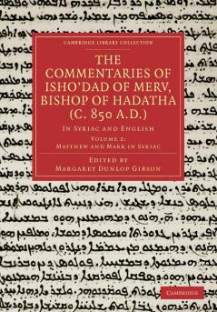 The Commentaries of Isho Dad of Merv Bishop of Hadatha (C. 850 A.D.)