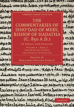 The Commentaries of Isho Dad of Merv Bishop of Hadatha (C. 850 A.D.)