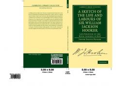 A Sketch of the Life and Labours of Sir William Jackson Hooker K.H. D.C.L. Oxon. F.R.S. F.L.S. Etc.