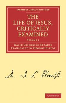 The Life of Jesus Critically Examined - Volume 1