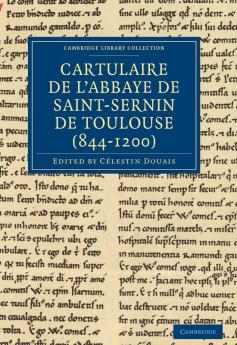 Cartulaire de L'Abbaye de Saint-Sernin de Toulouse (844-1200)