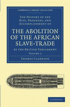 The History of the Abolition of the African Slave-Trade by the British Parliament - Volume 2