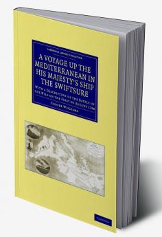 A Voyage Up the Mediterranean in His Majesty S Ship the Swiftsure