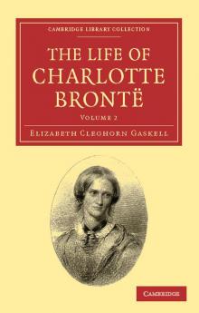 The Life of Charlotte Brontë - Volume 2