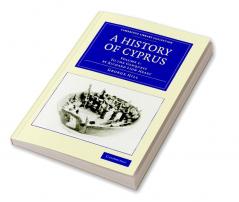 A History of Cyprus - Volume 1