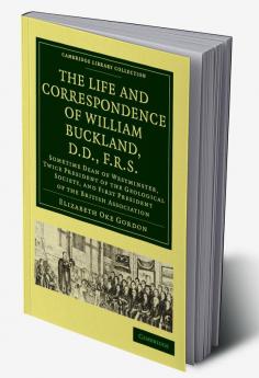 The Life and Correspondence of William Buckland D.D.             F.R.S.