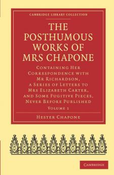 The Posthumous Works of Mrs Chapone - Volume             1
