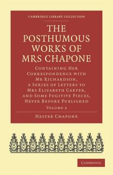 The Posthumous Works of Mrs Chapone - Volume             2
