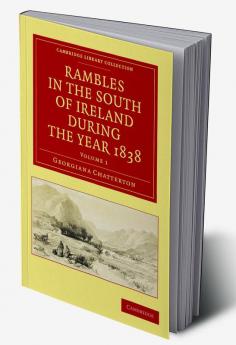 Rambles in the South of Ireland During the Year 1838