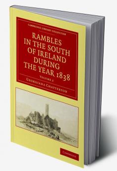 Rambles in the South of Ireland During the Year 1838