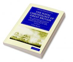 The Naval Chronology of Great Britain - Volume             1