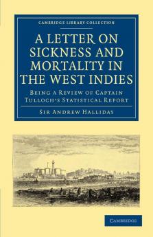 A   Letter to the Right Honourable the Secretary at War on Sickness and Mortality in the West Indies