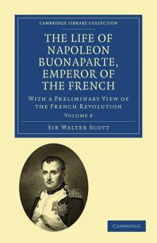 The Life of Napoleon Buonaparte Emperor of the French - Volume 8