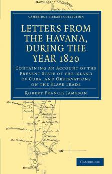 Letters from the Havana During the Year 1820