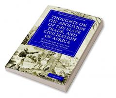 Thoughts on the Abolition of the Slave Trade and Civilization of Africa