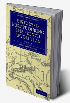 History of Europe During the French Revolution - Volume 1
