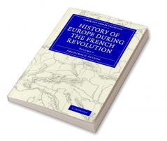 History of Europe During the French Revolution - Volume 1