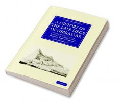 A History of the Late Siege of Gibraltar