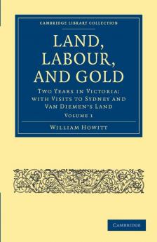 Land Labour and Gold - Volume 1