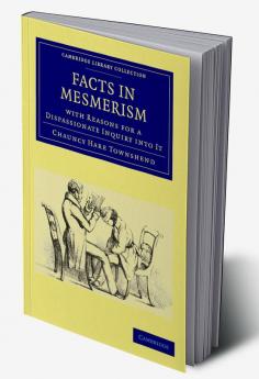Facts in Mesmerism with Reasons for a Dispassionate Inquiry Into It