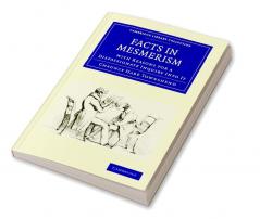 Facts in Mesmerism with Reasons for a Dispassionate Inquiry Into It