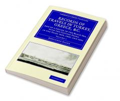 Records of Travels in Turkey Greece Etc. and of a Cruize in the Black Sea with the Capitan Pasha 1829 to 1831 - Volume 1