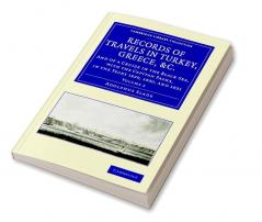 Records of Travels in Turkey Greece Etc. and of a Cruize in the Black Sea with the Capitan Pasha 1829 to 1831 - Volume 2
