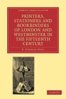 Printers Stationers and Bookbinders of London and Westminster in the Fifteenth Century