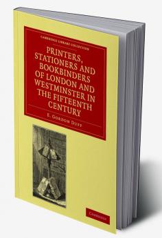 Printers Stationers and Bookbinders of London and Westminster in the Fifteenth Century