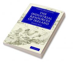 The Industrial Resources of Ireland
