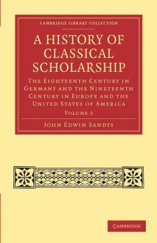 A History of Classical Scholarship - Volume 3